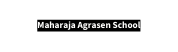 Maharaja Agrasen School